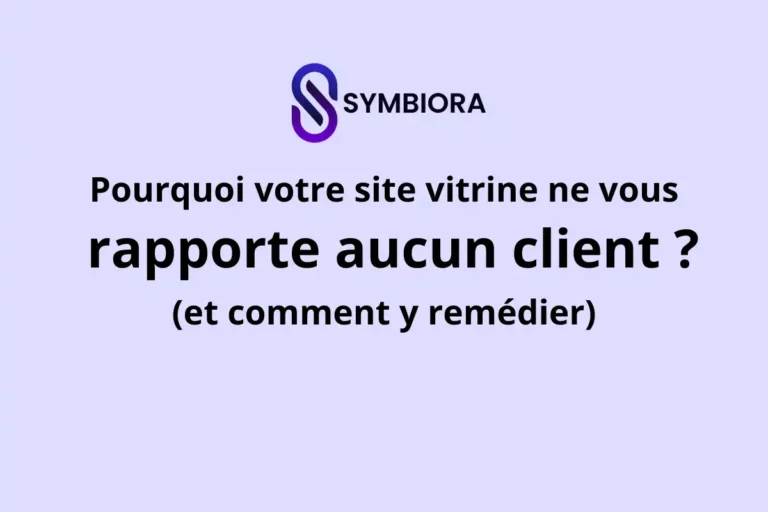 Pourquoi votre site vitrine ne vous rapporte aucun client ? (et comment y remédier)