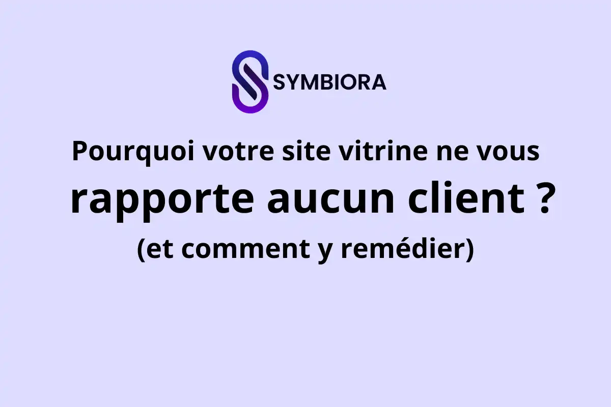 Lire la suite à propos de l’article Pourquoi votre site vitrine ne vous rapporte aucun client ? (et comment y remédier)