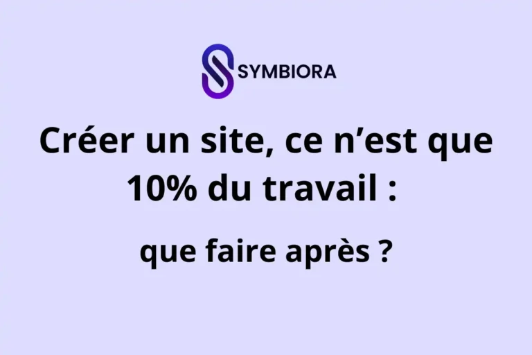 Créer un site, ce n’est que 10% du travail : que faire après ?